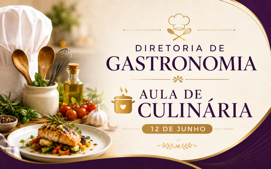 DIRETORIA DE GASTRONOMIA – AULA DE CULINÁRIA (12 DE JUNHO)